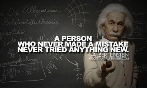 A person who never made a mistake never tried anything new.