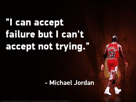 i-can-accept-failure-but-i-cant-accept-not-trying
