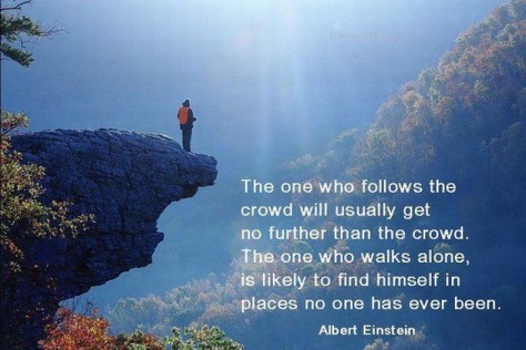 albert-einstein-the-one-who-follows-the-crowd-will-usually-get-no-further-than-the-crowd-the-one-who-walks-alone-is-likely-to-find-himself-in-places-no-one-has-ever-been